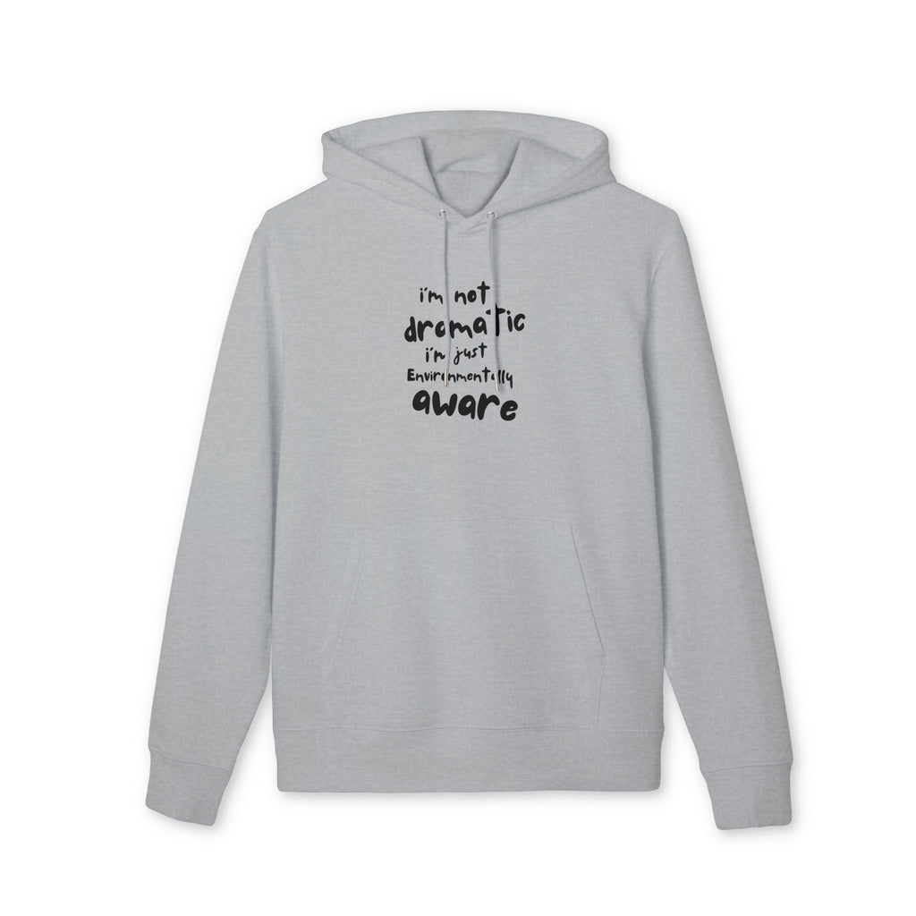 Pocket Hoodie — "I’m Not Dramatic I’m Just Environmentally Aware" Eco-Aware Graphic Hoodie